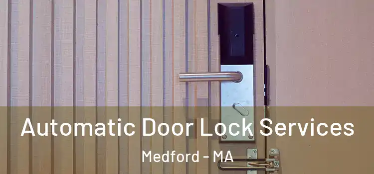  Automatic Door Lock Services Medford - MA