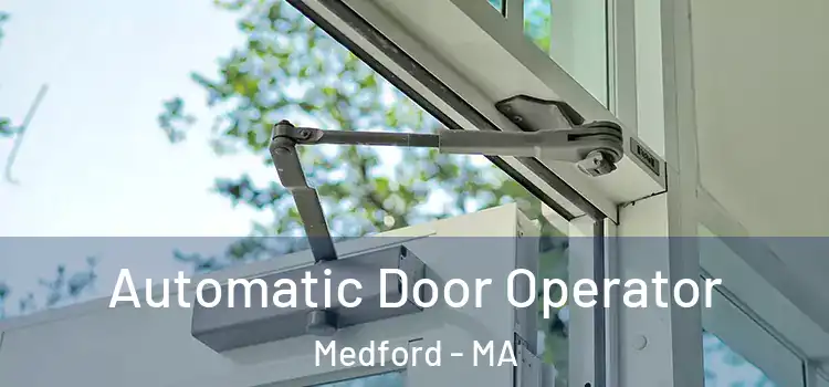 Automatic Door Operator Medford - MA