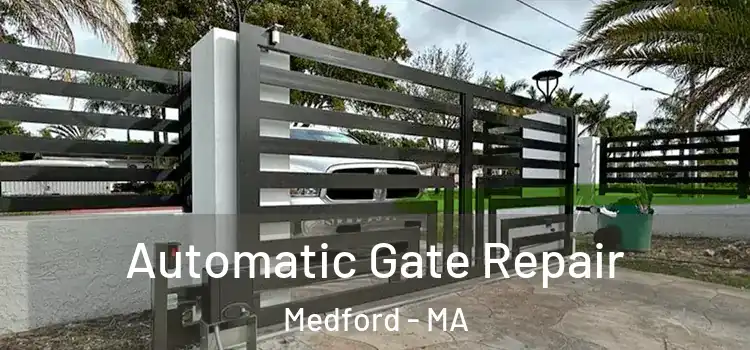  Automatic Gate Repair Medford - MA