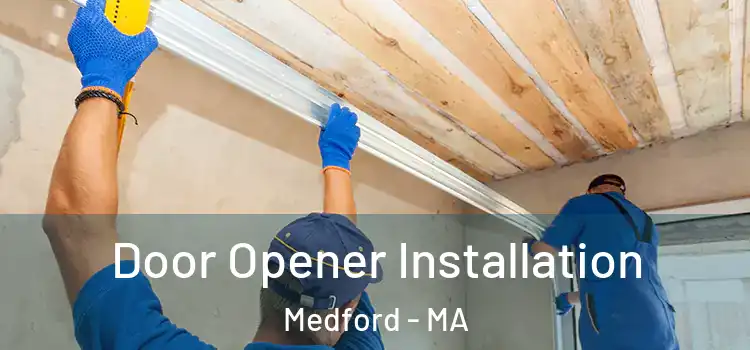 Door Opener Installation Medford - MA
