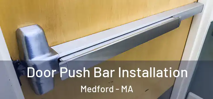 Door Push Bar Installation Medford - MA