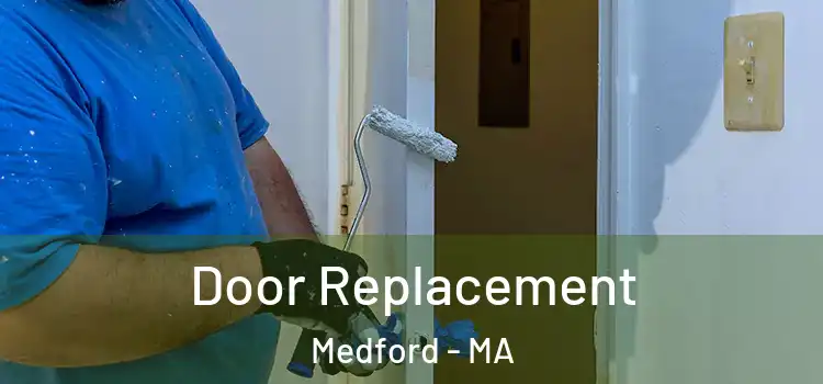  Door Replacement Medford - MA