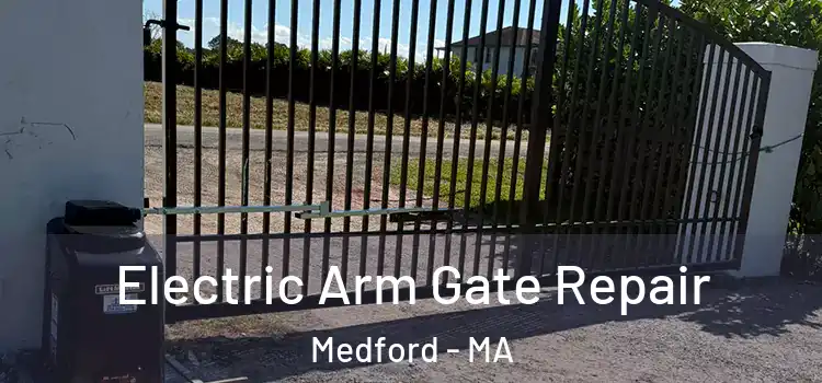 Electric Arm Gate Repair Medford - MA