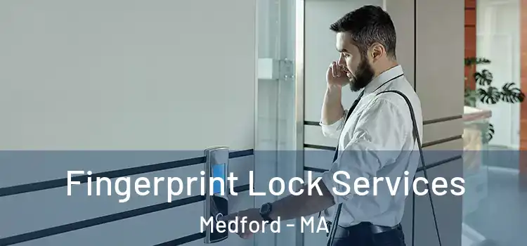 Fingerprint Lock Services Medford - MA