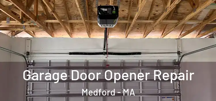  Garage Door Opener Repair Medford - MA