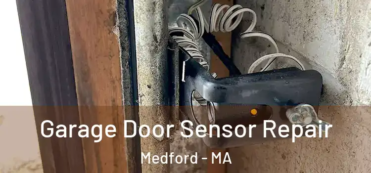 Garage Door Sensor Repair Medford - MA