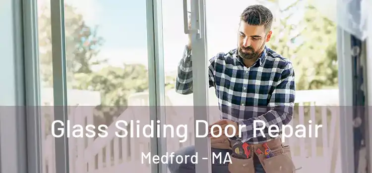 Glass Sliding Door Repair Medford - MA