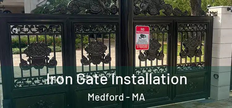 Iron Gate Installation Medford - MA