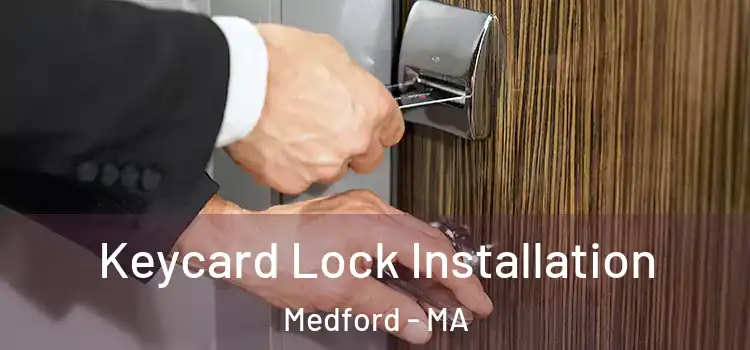 Keycard Lock Installation Medford - MA