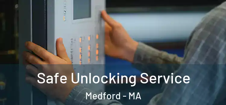 Safe Unlocking Service Medford - MA