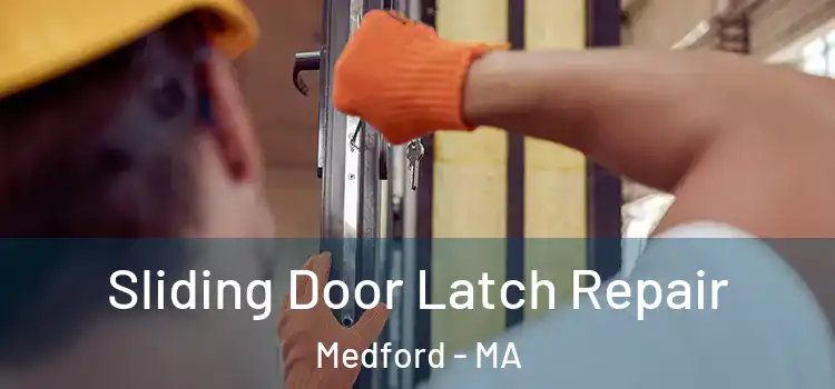 Sliding Door Latch Repair Medford - MA