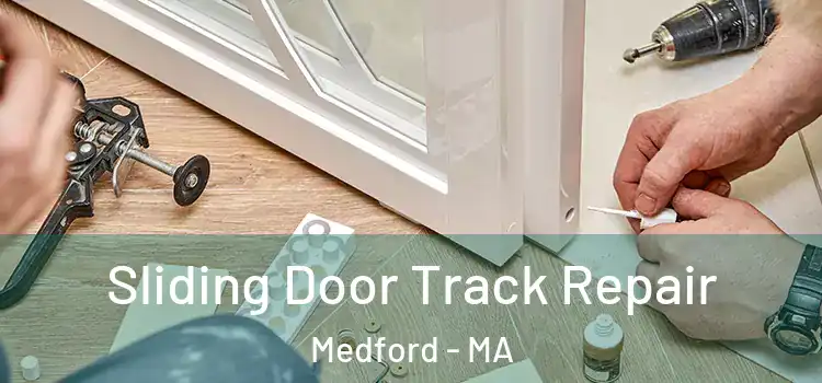 Sliding Door Track Repair Medford - MA