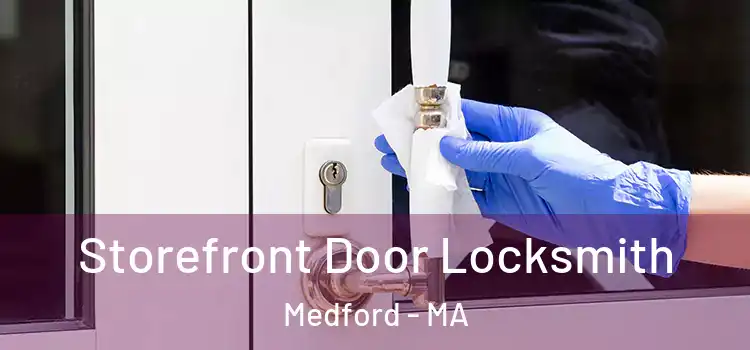 Storefront Door Locksmith Medford - MA